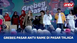 Wajib Tonton! Keseruan Grebeg Pasar Antv di Pasar Talaga, Majalengka