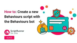 Creating a new Behaviours script with the Behaviours bot | ScriptRunner for Jira Cloud