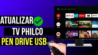 COMO ATUALIZAR SMART TV PHILCO PELO PEN DRIVE UBS 2024