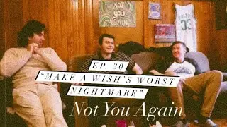 NOT YOU AGAIN - Ep. 30 