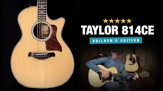 Taylor 814ce Builder's Edition – NEW Dream Guitar!