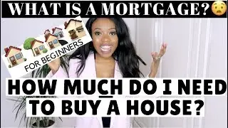 MORTGAGE EXPLAINED | HOW MUCH DO I NEED TO BUY A HOUSE?  (BEGINNERS GUIDE) | MY PROPERTY SERIES