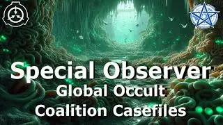 Special Observer | Global Occult Coalition Casefiles