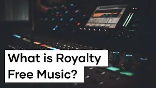 What Is Royalty Free Music?  Music Licensing for Film and Video