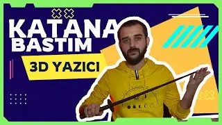 3D Yazıcıda DOĞRU AYAR İLE KATANA BASMAK