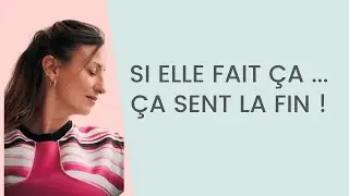 L'attitude qui annonce  LA FIN de la RELATION !
