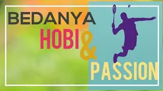 PASSION : Perbedaan Passion dan Hobi