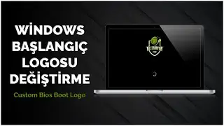 WİNDOWS 10 AÇILIŞ EKRANI DEĞİŞTİRME / CUSTOM BOOT LOGO / HACKBGRT