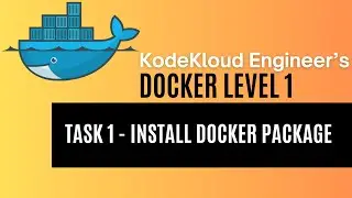 KodeKloud Engineer - Docker Level 1 - Task 1 - Install Docker Package