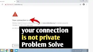 your connection is not private Problem Solve | connection is not private fix |Chrome browser problem