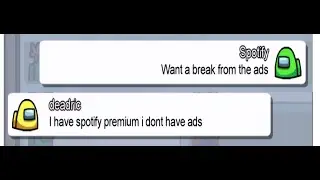 Among Us but Spotify interrupts the game