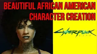 Cyberpunk 2077 Beautiful Fierce African American (1.5 Updated in Comments) Character Creation