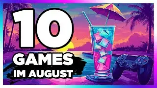 🍹10 neue Spiele im August 2024 gegen dein Sommerloch