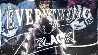 Anime Mix - Everything Black 5K Edit! 📱[Edit/AMV]