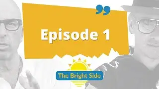 The Bright Side: Episode 1