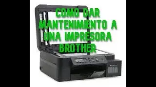 como dar mantenimiento a una impresora Brother