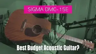 Best Acoustic Guitar for Home Recording? - Sigma DMC-15E