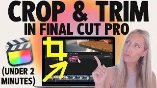 🎬 Tutorial: How to Crop & Trim in Final Cut Pro (Easy & Beginner)