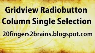 Add Radiobutton Column to Gridview Enable Single Selection