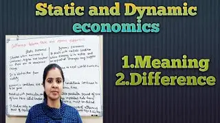 static and dynamic economics | meaning and difference between static and dynamic economics |