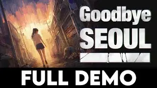 GOODBYE SEOUL - FULL DEMO - Gameplay Walkthrough [4K PC ULTRA] - No Commentary