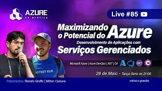 Live #85: Azure + Desenvolvimento de Aplicações - tirando o máximo proveito de serviços gerenciados