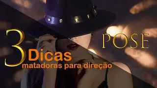 Três Dicas Matadoras para Direção de Pose (guia de pose)