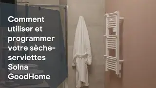 Comment programmer et utiliser le sèche-serviettes Solna Goodhome - Castorama