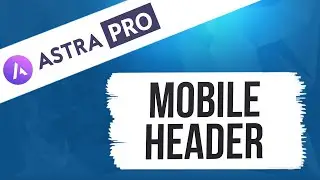 Mobile Header Module - Astra Pro Tutorial Series