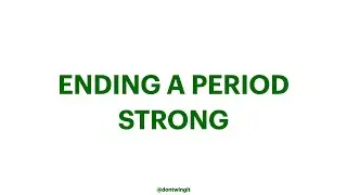 Ending A Period Strong
