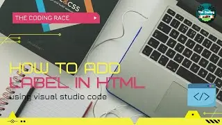 How to add label in html using Visual studio code by The Coding Race