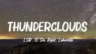 LSD - Thunderclouds (Lyrics) ft. Sia, Diplo, Labrinth