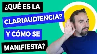 CLARIAUDIENCIA ►¿Qué es y cómo se manifiesta?