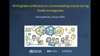Closing of the WHO global conference on communicating science during health emergencies