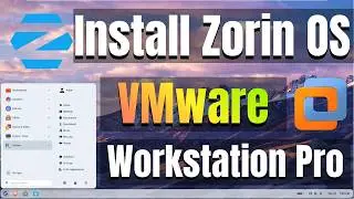 VMware Workstation + Zorin OS Installation From Start to Finish