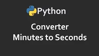 Convert Minutes To Seconds | Program 56 | Solutions For Python 100 Exercises | CodingFacts