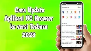 Cara Mengupdate Aplikasi UC Browser ke Versi Terbaru 2023