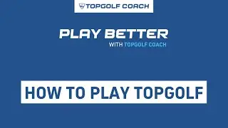 Topgolf Tips - How to play Topgolf