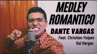 Medley Romantico - Dante Vargas & Val Vargas FEAT. Christian Yaipen