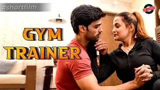 GYM TRAINER | Short Film | Be Safe