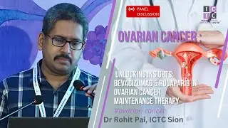 Unlocking Insights of Ovarian Cancer Maintenance Therapy | ICTC Dr Rohit Pai
