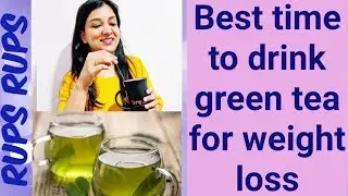 Best time to drink green tea for weight loss