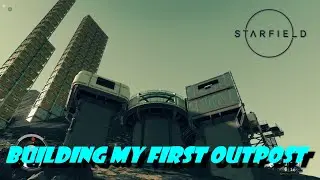 Starfield Outpost Building Part 1: Setting Up My First Outpost