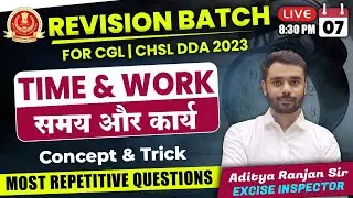 🔴DAY 07 || TIME & WORK  || FREE REVISION BATCH || SSC CGL,CPO,CHSL ||Aditya Ranjan Sir 