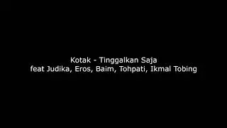 Kotak - Tinggalkan Saja - feat Judika, Eros, Baim, Tohpati, Ikmal Tobing (repaired audio sample)