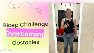 Bicep Curls Challenge: Overcoming Obstacles