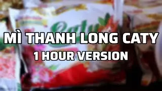 Mì Thanh Long Caty (1 Hour Version) | BAN Nation