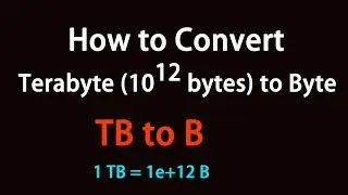 How to Convert Terabyte (10¹² bytes) to Byte?
