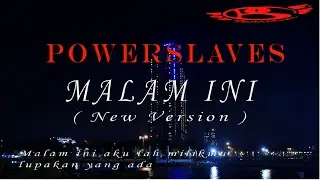 POWERSLAVES - MALAM INI ( NEW VERSION )