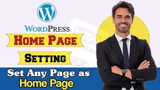 How to Set any Page as Your Homepage in WordPress | Static Home Page Setup